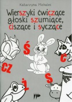 Wierszyki ćwiczące głoski szumiące, ciszące i syczące
