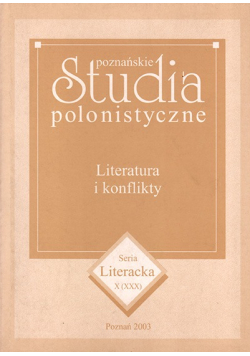 Poznańskie Studia Polonistyczne Literatura i konflikty Seria Literacka X XXX