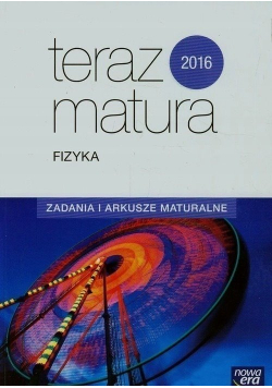 Teraz matura 2016 Fizyka zadania i arkusze maturalne