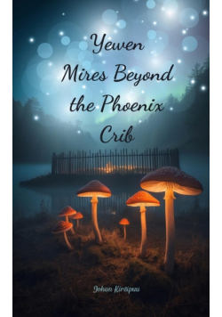 Yewen Mires Beyond the Phoenix Crib