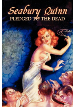 Pledged to the Dead by Seabury Quinn, Fiction, Fantasy, Horror