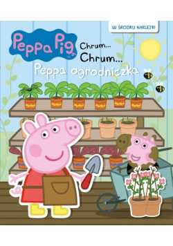 Świnka Peppa Chrum... Chrum..63 Peppa ogrodniczka