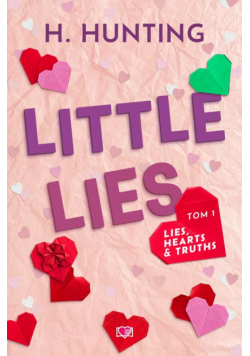 Little Lies. Lies, Hearts &amp; Truths. Tom 1