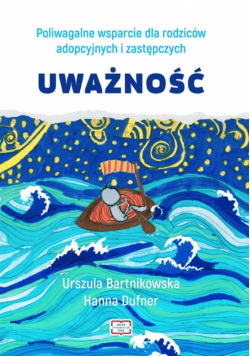 Poliwagalne wsparcie dla rodziców adopcyjnych i zastępczych. Uważność