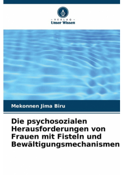 Die psychosozialen Herausforderungen von Frauen mit Fisteln und Bewältigungsmechanismen
