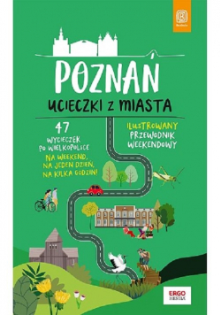 Poznań Ucieczki z miasta Przewodnik weekendowy