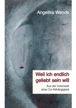 Weil ich endlich geliebt sein will