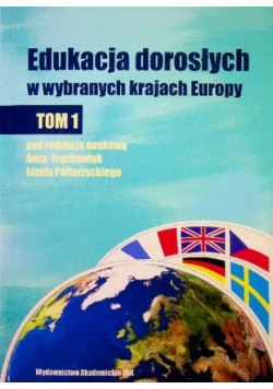 Edukacja dorosłych w wybranych krajach Europy Tom 1