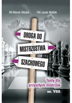 Droga do mistrzostwa szachowego Część VIII