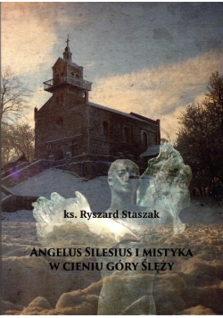 Angelus Silesius i mistyka w cieniu Góry Ślęży