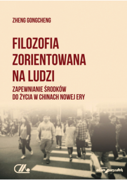Filozofia zorientowana na ludzi. Zapewnianie środków do życia w Chinach Nowej Ery