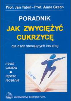 Jak zwyciężyć cukrzycę dla osób stosujących insulinę poradnik