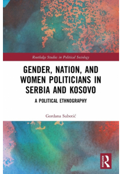 Gender, Nation and Women Politicians in Serbia and Kosovo