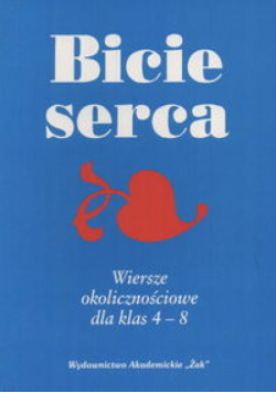 Bicie serca: wiersze okolicznościowe dla klas 4 - 8