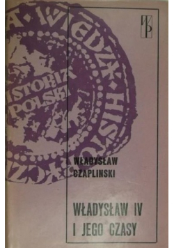 Władysław IV i jego  czasy