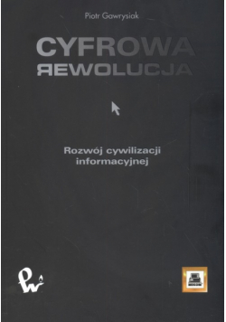 P. - Cyfrowa rewolucja. Rozwój cywilizacji informacyjnej