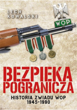 Bezpieka pogranicza Historia zwiadu WOP 1945 - 1990