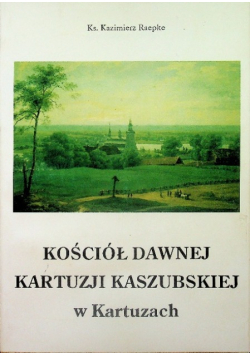 Kościół dawnej kartuzji kaszubskiej w kartuzach