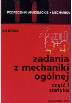 Zadania z mechaniki ogólnej Część I statyka