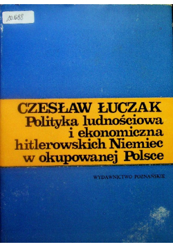 Polityka ludnościowa i ekonomiczna hitlerowskich Niemiec w okupowanej Polsce