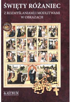Święty różaniec z rozmyślaniami i modlitwami w obrazach
