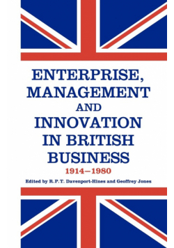 Enterprise, Management and Innovation in British Business, 1914-80