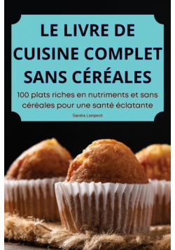 Le Livre De Cuisine Complet Sans Céréales