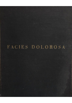 Facies Dolorosa. Das schmerzensreiche Antlitz. 2. erweiterte und ergänzte Auflage, 1934 r.