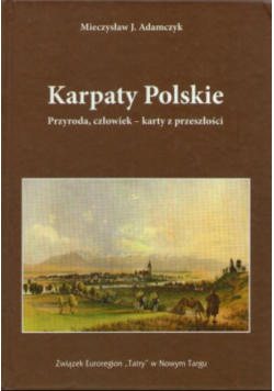 Karpaty polskie Przyroda, człowiek - karty z przeszłości