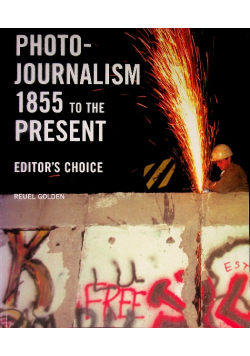 Photojournalis 1855 to the Present Editor's Choice