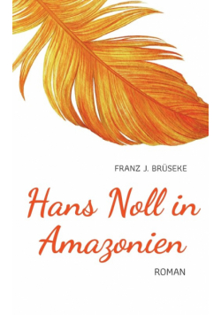 Hans Noll in Amazonien