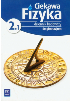 Ciekawa fizyka 2.1 : dziennik badawczy