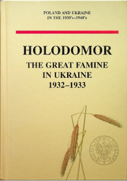 Holodomor The Great Famine in Ukraine 1932 - 1933