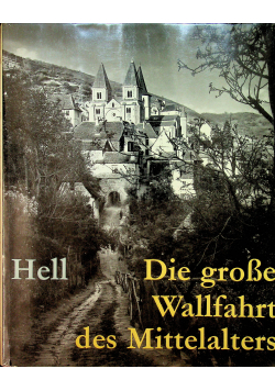 Die grosse Wallfahrt des Mittelalters