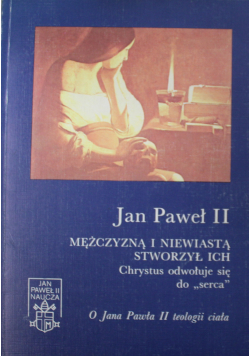 Jan Paweł II Mężczyzną i niewiastą stworzył ich