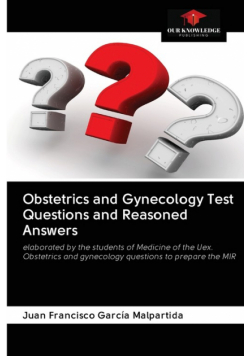 Obstetrics and Gynecology Test Questions and Reasoned Answers