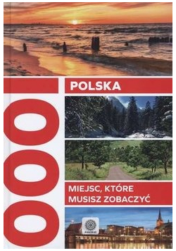 Polska 1000 miejsc  które musisz zobaczyć