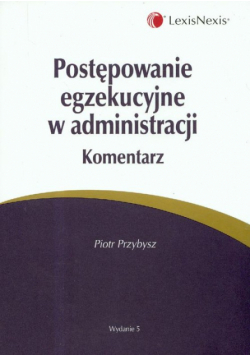 Postępowanie egzekucyjne w administracji komentarz