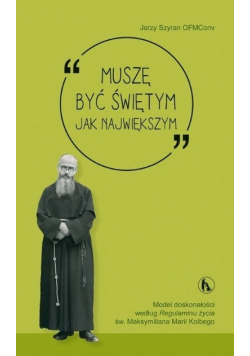 Muszę być świętym jak największym