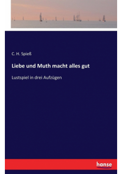 Liebe und Muth macht alles gut