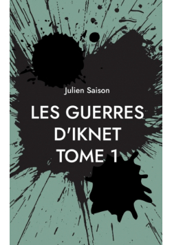 Les Guerres d'Iknet - Tome 1