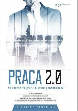 Praca 2 0 Nie ukryjesz się przed rewolucją