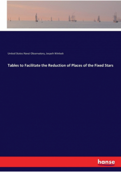 Tables to Facilitate the Reduction of Places of the Fixed Stars
