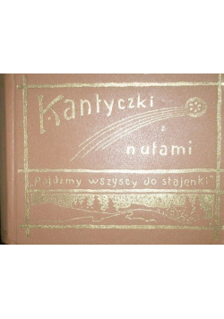 Kantyczki z nutami Reprint z 1911 r