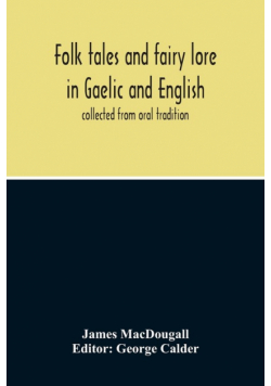 Folk Tales And Fairy Lore In Gaelic And English