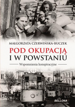 Pod okupacją i w powstaniu wspomnienia ...
