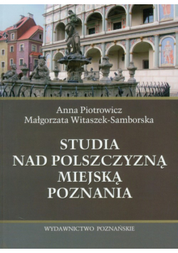 Studia nad polszczyzną miejską Poznania