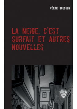 La neige, c'est surfait et autres nouvelles