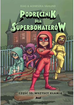 Wszyscy kłamią. Podręcznik dla superbohaterów. Tom 10