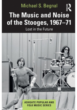 The Music and Noise of the Stooges, 1967-71
